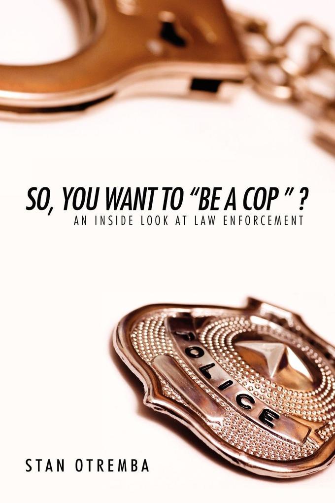 So You Want to 'Be a Cop ' ?