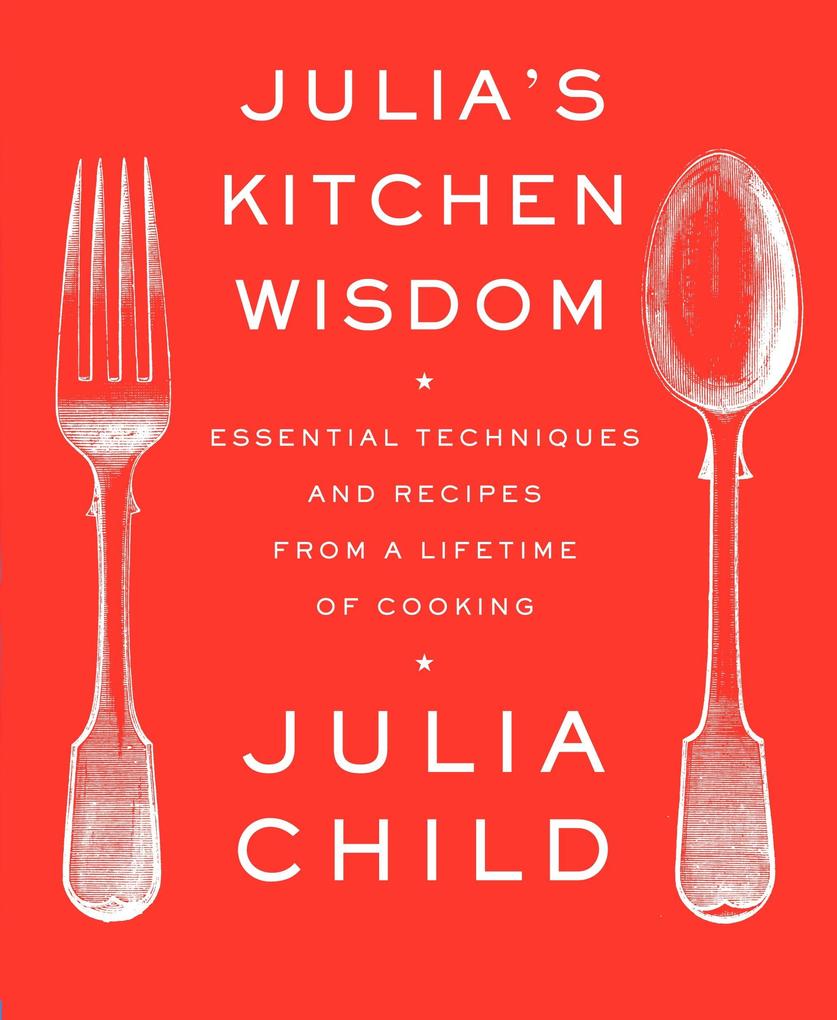 Julia‘s Kitchen Wisdom