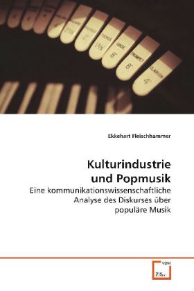 Kulturindustrie und Popmusik - Ekkehart Fleischhammer