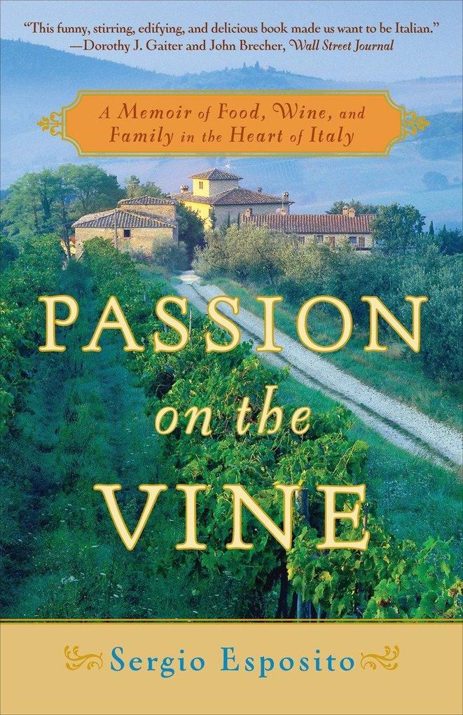Passion on the Vine: A Memoir of Food Wine and Family in the Heart of Italy