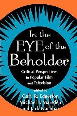 In the Eye of the Beholder: Critical Perspective in Popular Film & Television