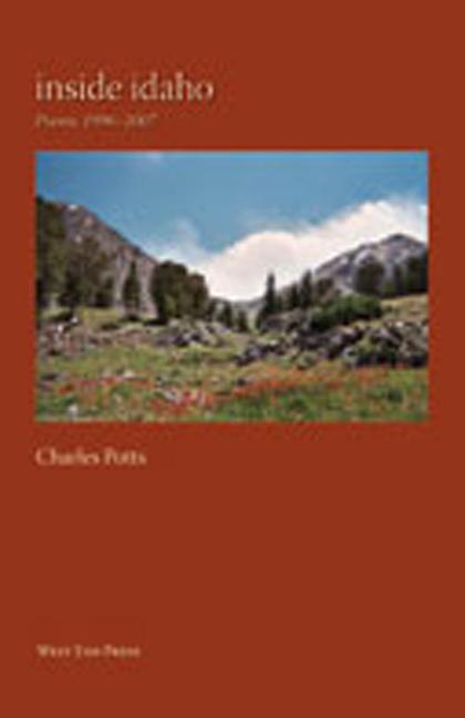 Inside Idaho: Poems 1996-2007 - Charles Potts
