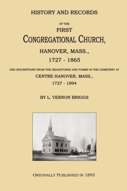 History and Records of the First Congregational Church Hanover Mass. 1727-1865