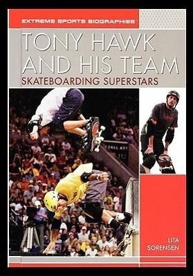 Tony Hawk and His Team: Skateboarding Superstars - Lita Sorensen