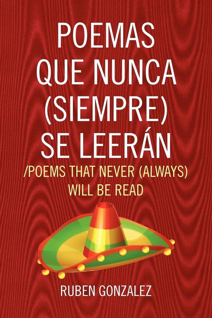 Poemas Que Nunca (Siempre) Se Leeran /Poems That Never (Always) Will Be Read