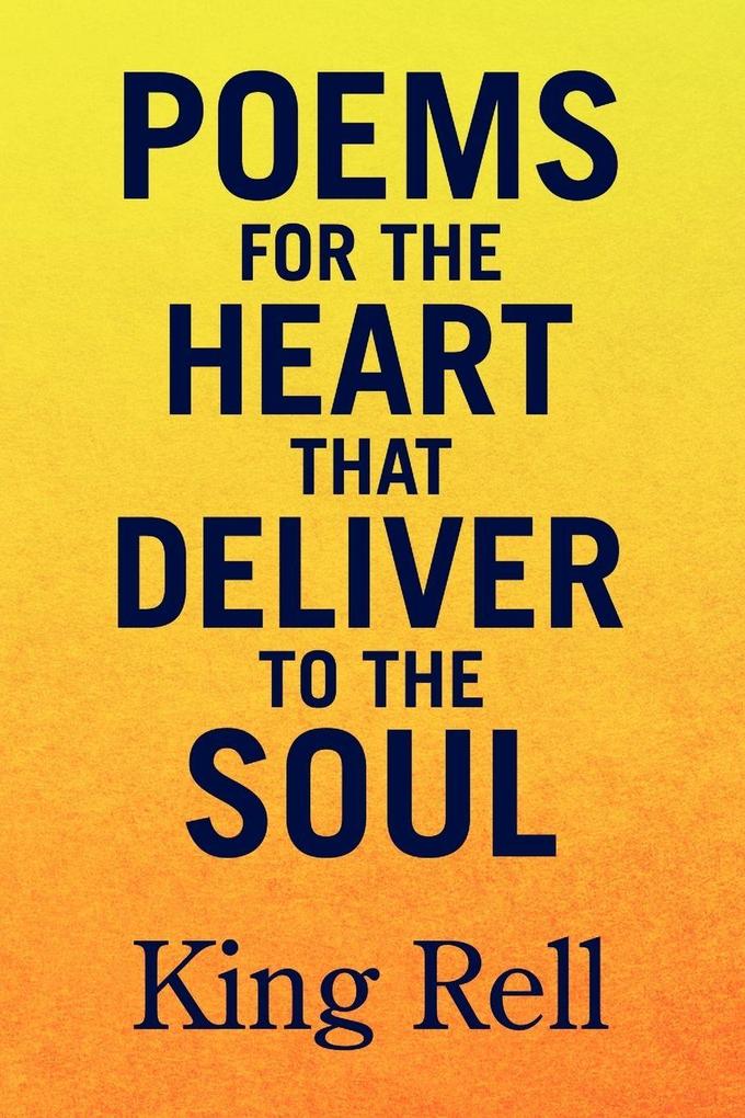 Poems for the Heart that Deliver to the Soul