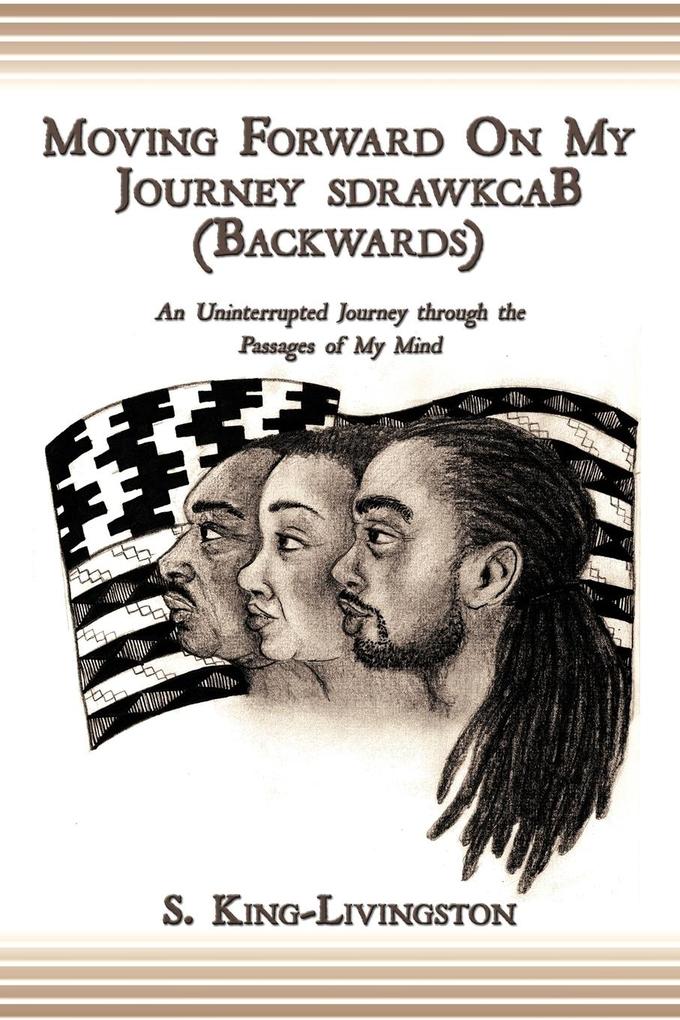 Moving Forward on My Journey Sdrawkcab (Backwards)