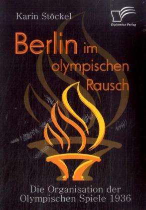 Berlin im olympischen Rausch - Karin Stöckel