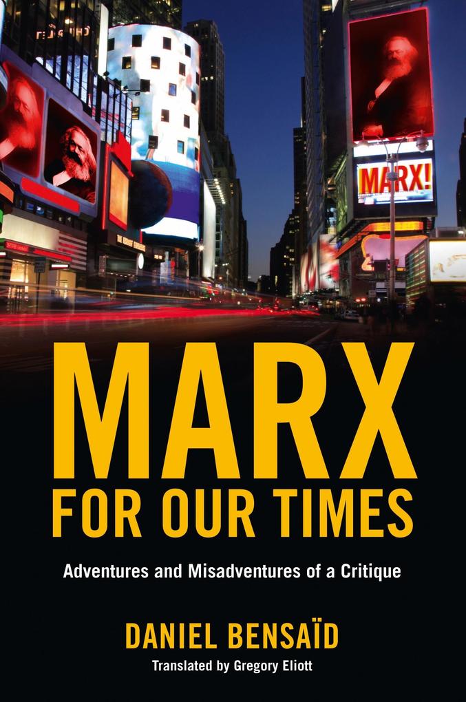 Marx for Our Times: Adventures and Misadventures of a Critique