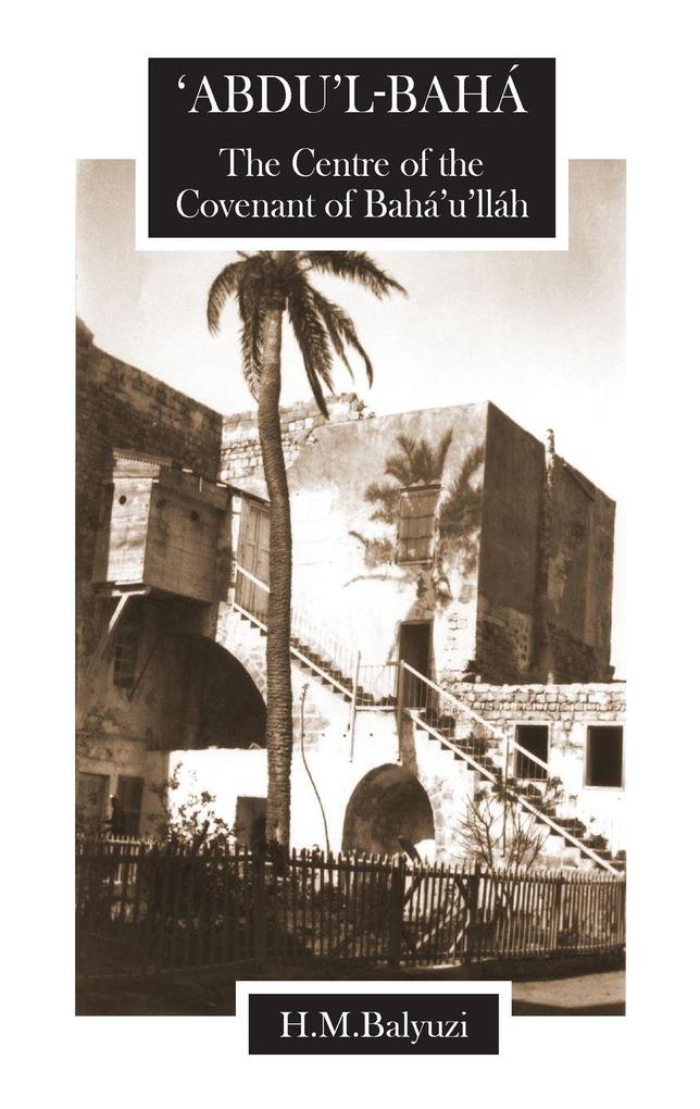 'Abdu'l-Baha The Centre of the Covenant of Baha'u'llah