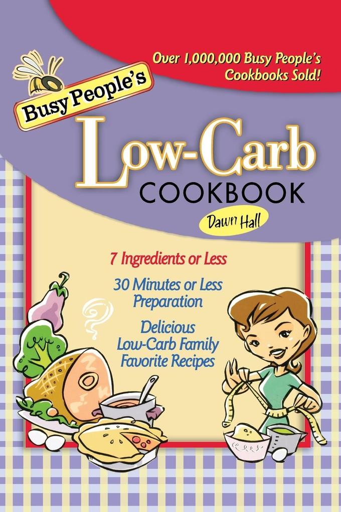 Busy People's Low-Carb Cookbook - Dawn Hall