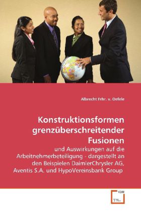 Konstruktionsformen grenzüberschreitender Fusionen - Albrecht Frhr. v. Oefele