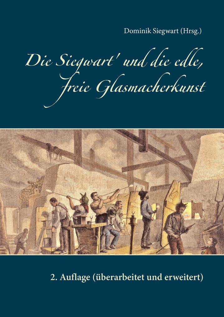 Die Siegwart' und die edle freie Glasmacherkunst