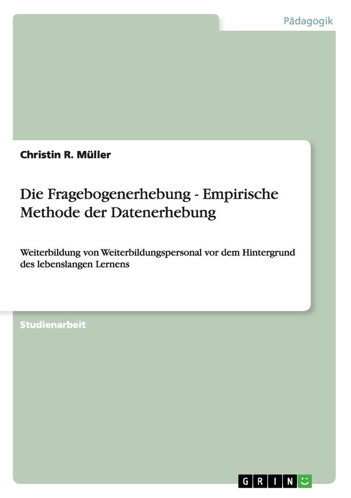 Die Fragebogenerhebung - Empirische Methode der Datenerhebung - Christin R. Müller
