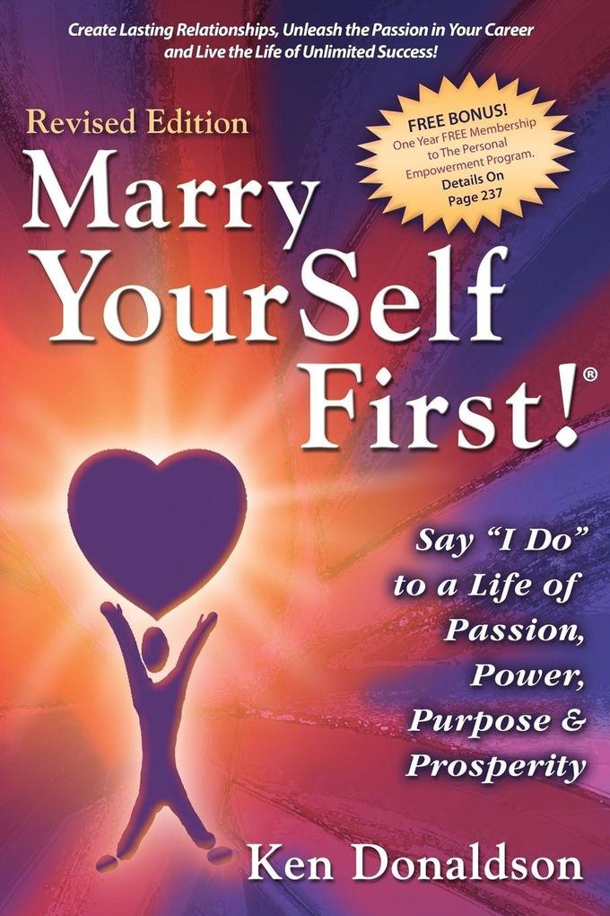 Marry YourSelf First! Say 'I DO' to a Life of Passion Power Purpose and Prosperity