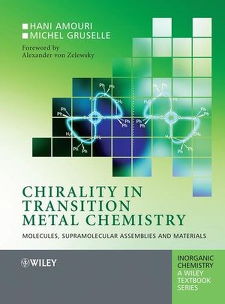 Chirality in Transition Metal Chemistry: Molecules Supramolecular Assemblies and Materials - Hani Amouri/ Michel Gruselle