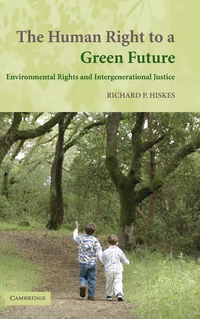 The Human Right to a Green Future - Richard P. Hiskes