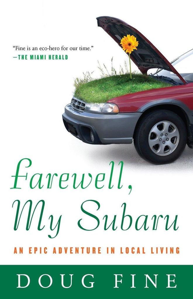 Farewell My Subaru: An Epic Adventure in Local Living - Doug Fine