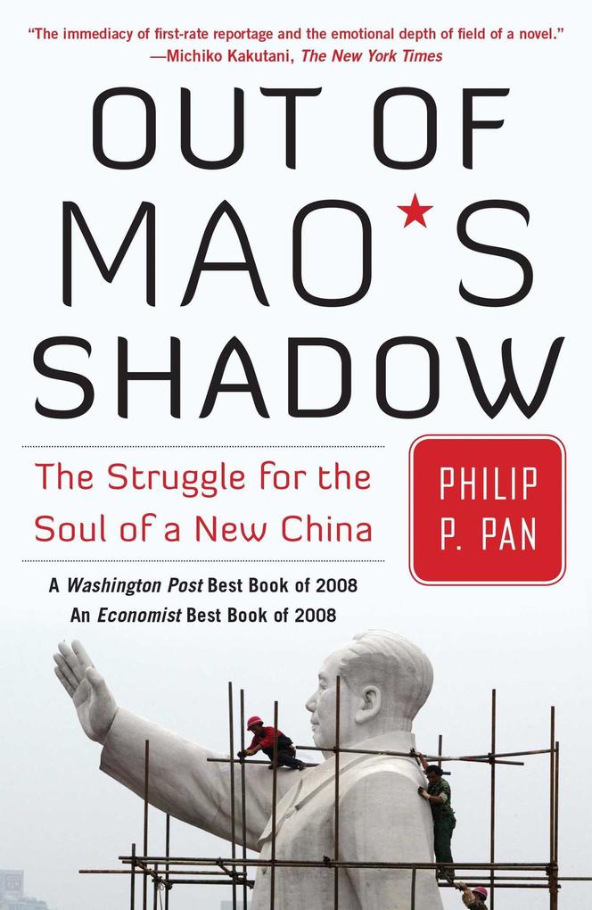 Out of Mao's Shadow: The Struggle for the Soul of a New China - Philip P. Pan