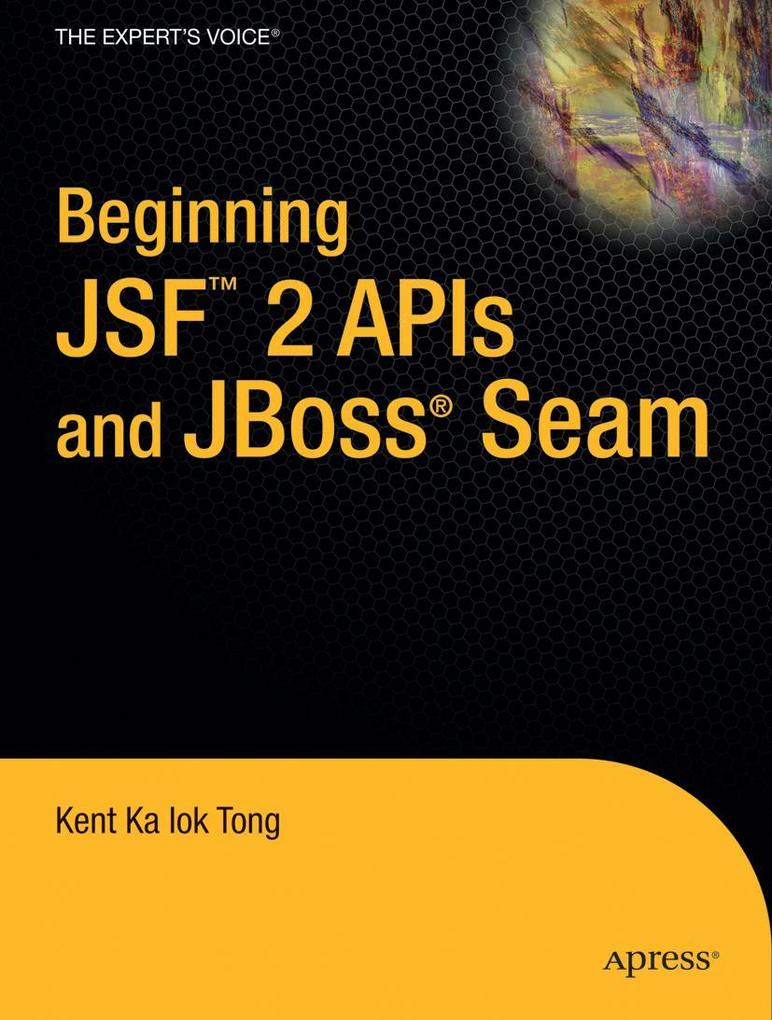 Beginning JSF(TM) 2 APIs and JBoss® Seam