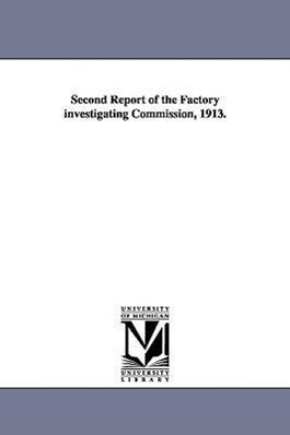 Second Report of the Factory Investigating Commission 1913. - New York (State)/ York (State) New York (State)