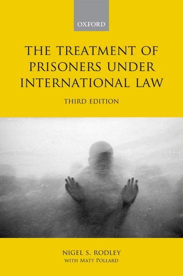 The Treatment of Prisoners Under International Law - Nigel Rodley/ Matt Pollard