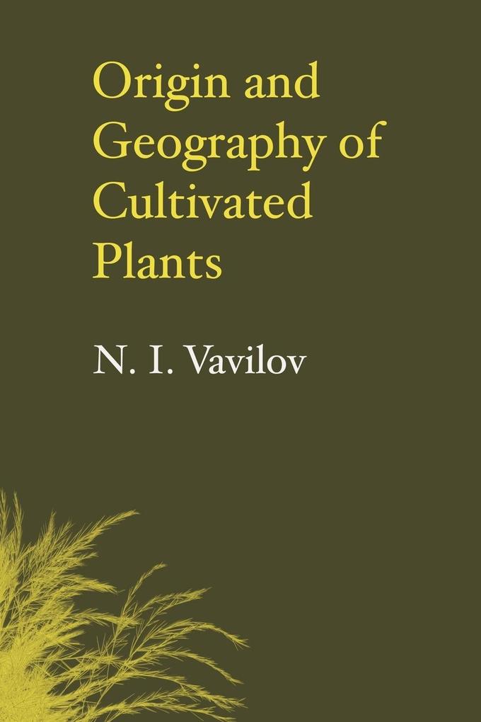 Origin and Geography of Cultivated Plants - N. I. Vavilov