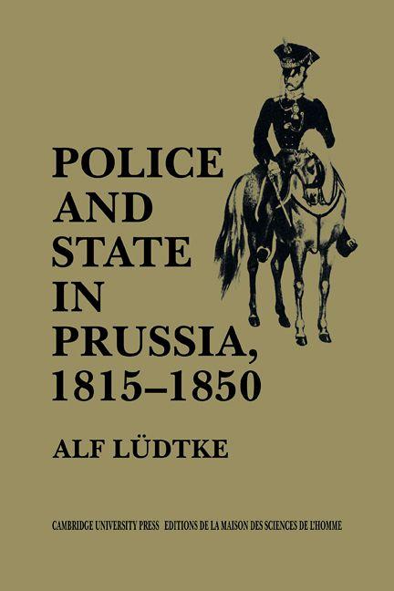 Police and State in Prussia 1815 1850