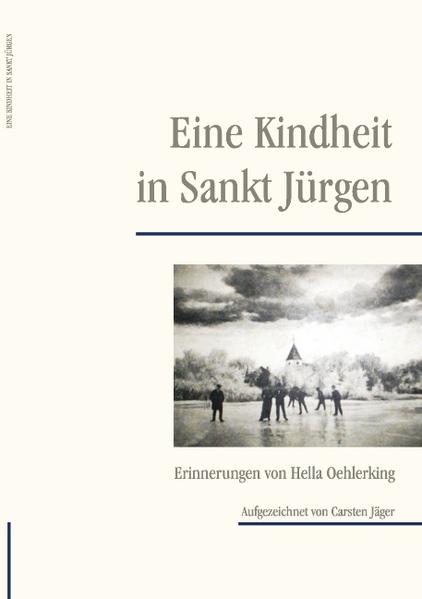 Eine Kindheit in Sankt Jürgen - Hella Oehlerking/ Carsten Jäger