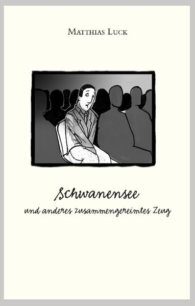 Schwanensee und anderes zusammengereimtes Zeug - Matthias Luck