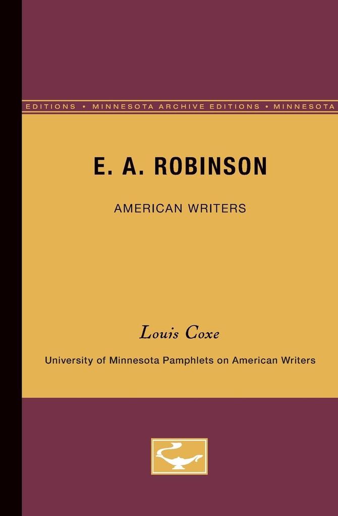 E.A. Robinson - American Writers 17 - Louis O. Coxe