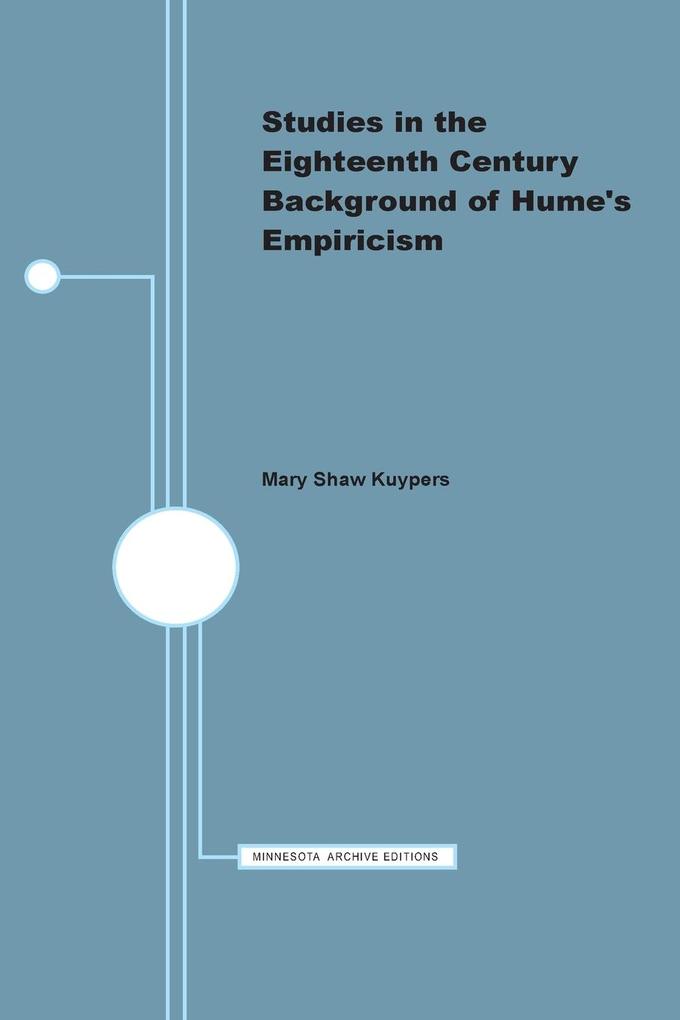 Studies in the Eighteenth Century Background of Hume's Empiricism - Mary Shaw Kuypers