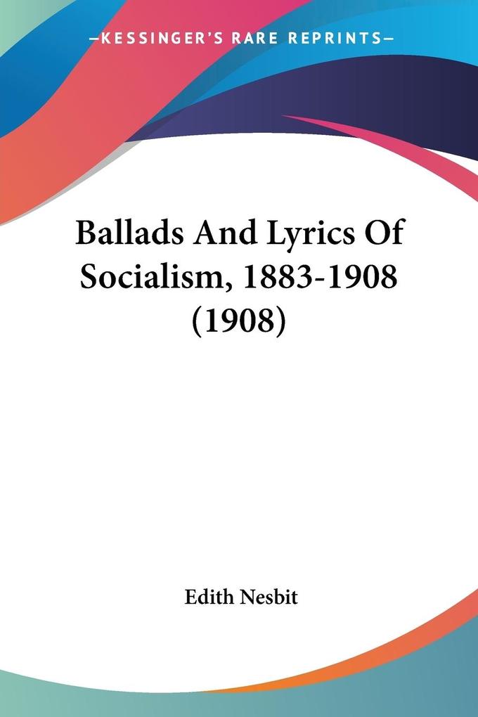 Ballads And Lyrics Of Socialism 1883-1908 (1908)