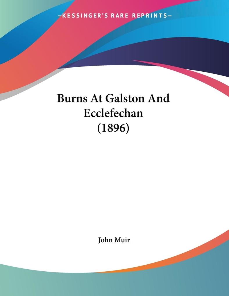 Burns At Galston And Ecclefechan (1896) - John Muir