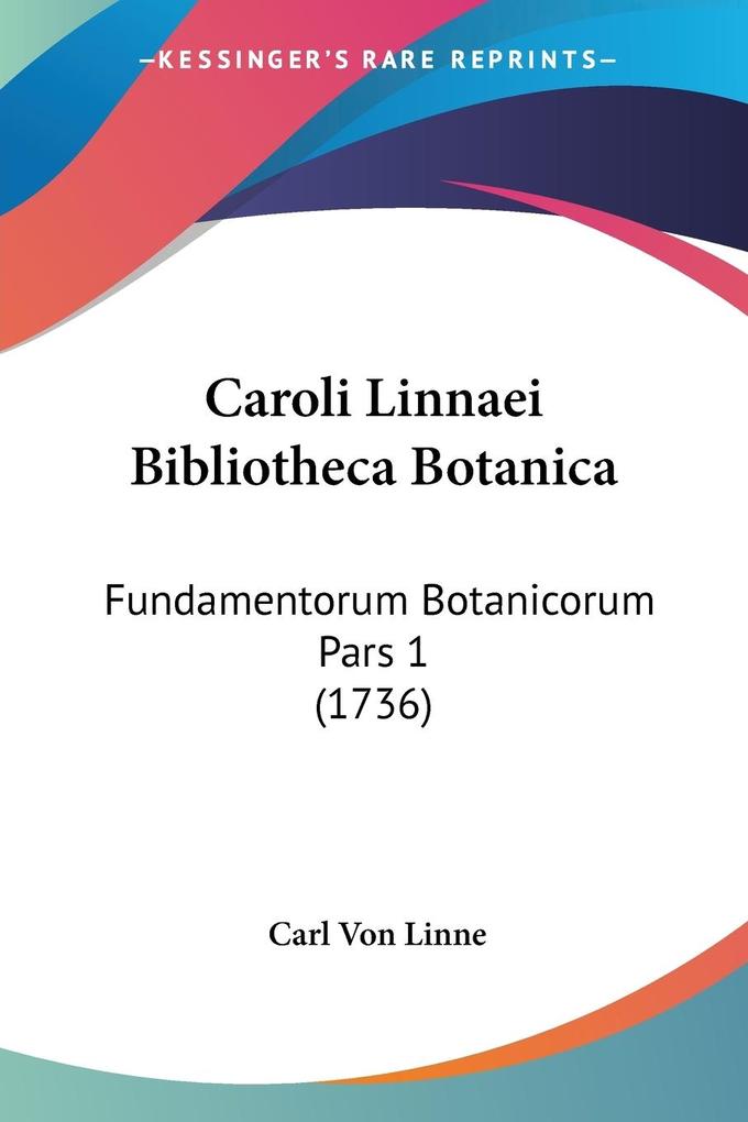 Caroli Linnaei Bibliotheca Botanica - Carl Von Linne