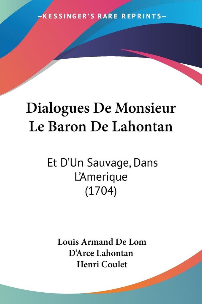 Dialogues De Monsieur Le Baron De Lahontan - Louis Armand De Lom D'Arce Lahontan