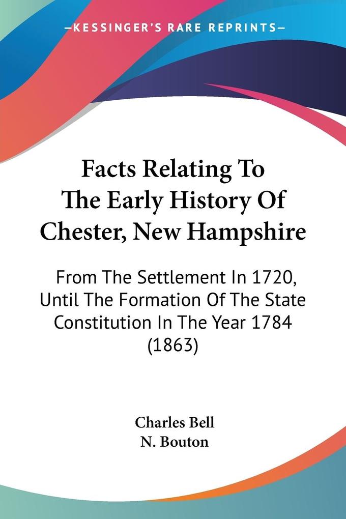Facts Relating To The Early History Of Chester New Hampshire