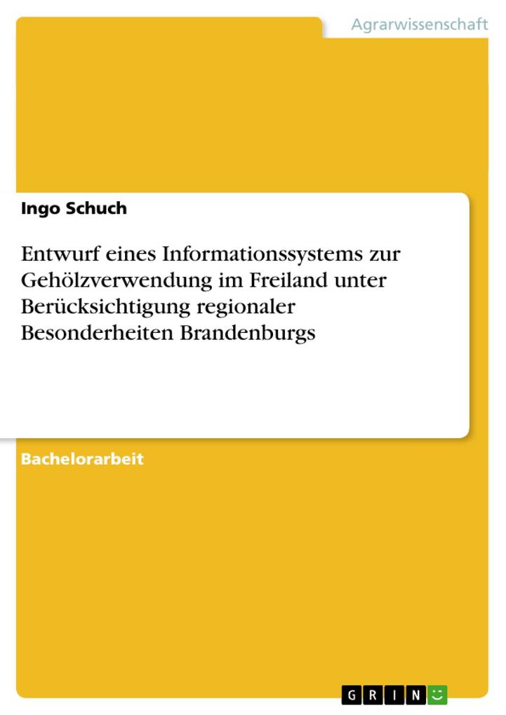 Entwurf eines Informationssystems zur Gehölzverwendung im Freiland unter Berücksichtigung regionaler Besonderheiten Brandenburgs - Ingo Schuch