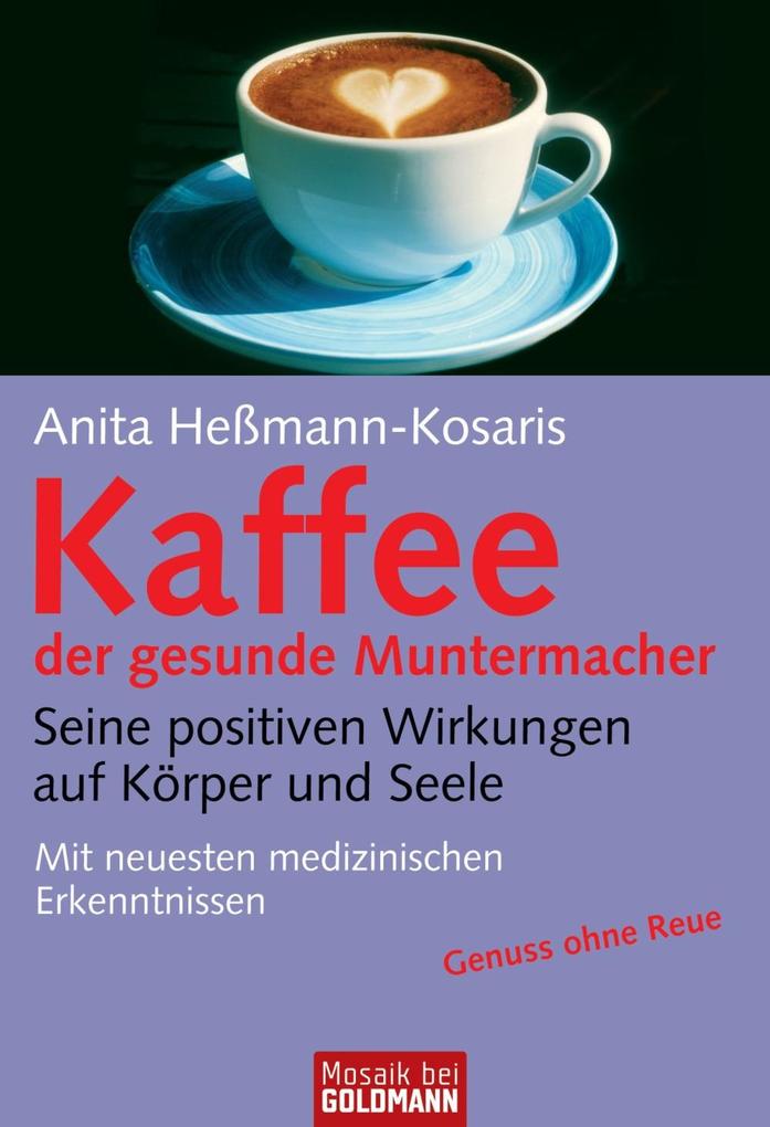 Kaffee - der gesunde Muntermacher - Anita Heßmann-Kosaris