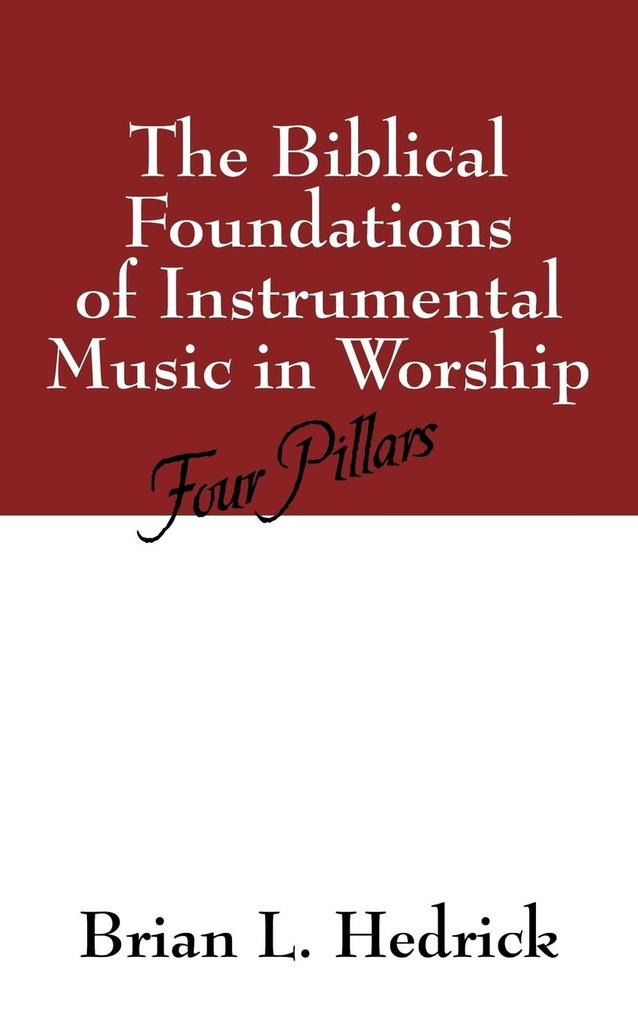 The Biblical Foundations of Instrumental Music in Worship