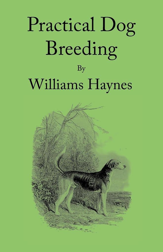 Practical Dog Breeding - William Haynes