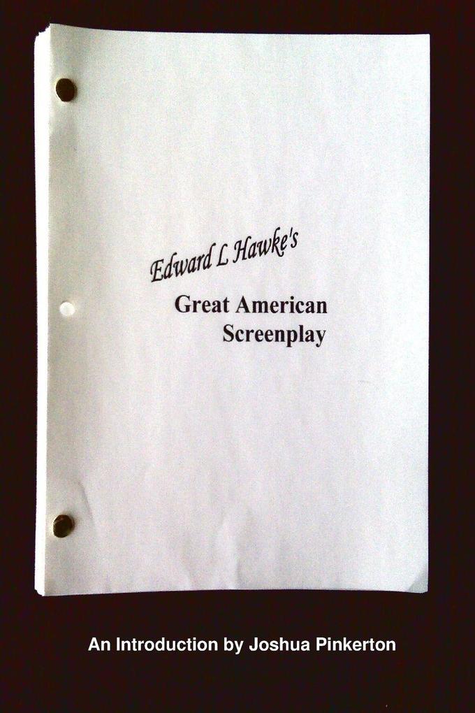 EDWARD L. HAWKE'S GREAT AMERICAN SCREENPLAY