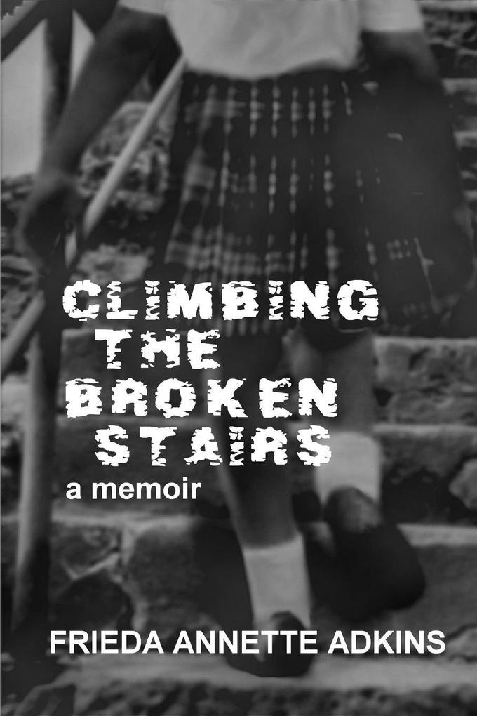 Climbing the Broken Stairs a Memoir