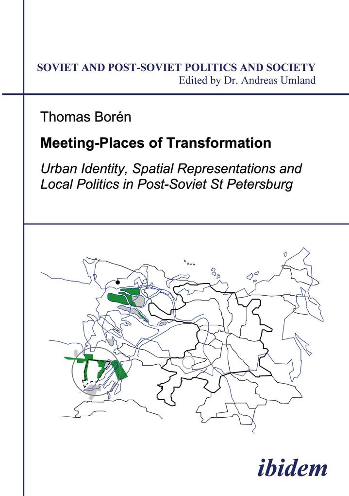 Meeting Places of Transformation. Urban Identity Spatial Representations and Local Politics in St. Petersburg Russia
