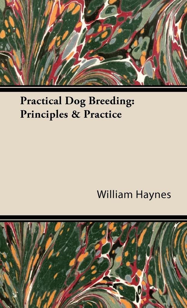 Practical Dog Breeding - William Haynes