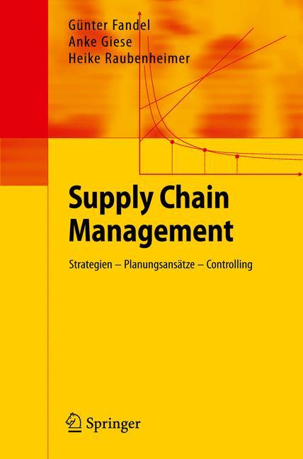 Supply Chain Management - Günter Fandel/ Anke Giese/ Heike Raubenheimer