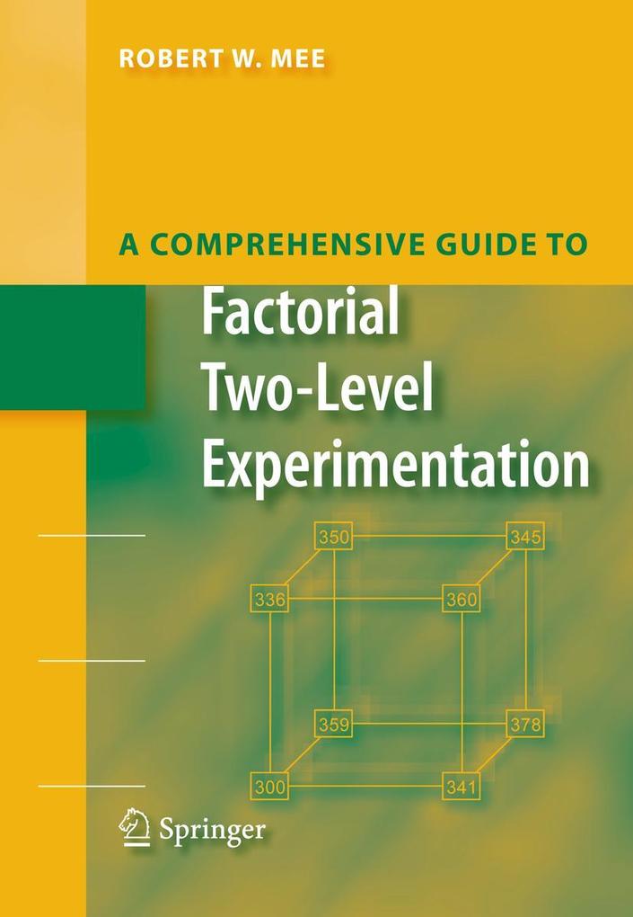 A Comprehensive Guide to Factorial Two-Level Experimentation - Robert Mee