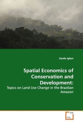 Spatial Economics of Conservation and Development: - Danilo Igliori