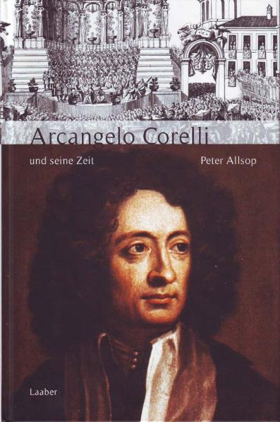 Arcangelo Corelli und seine Zeit - Peter Allsop