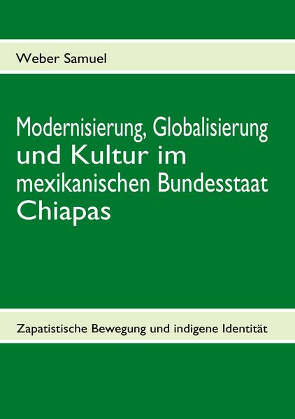 Modernisierung Globalisierung und Kultur im mexikanischen Bundesstaat Chiapas